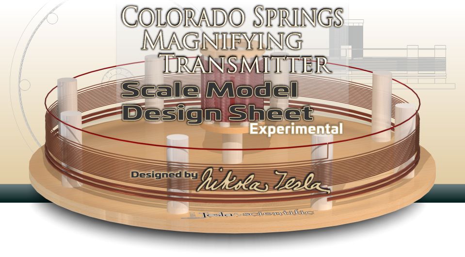 Colorado Springs Magnifying Transmitter Scale Model Design Sheet