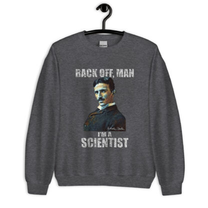 Nikola Tesla Sweatshirt - I’m A Scientist (Dark Heather)